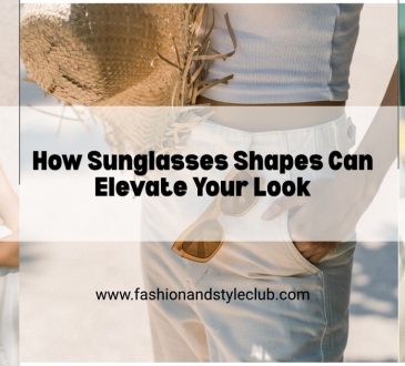 How Sunglasses Shapes Can Elevate Your Look
